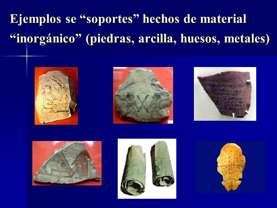 Ejemplos se soportes hechos de material inorgánico (piedras, arcilla, huesos, metales)