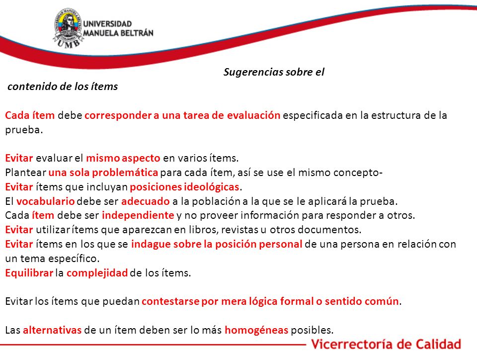 Sugerencias sobre el contenido de los ítems Cada ítem debe corresponder a una tarea de evaluación especificada en la estructura de la prueba.