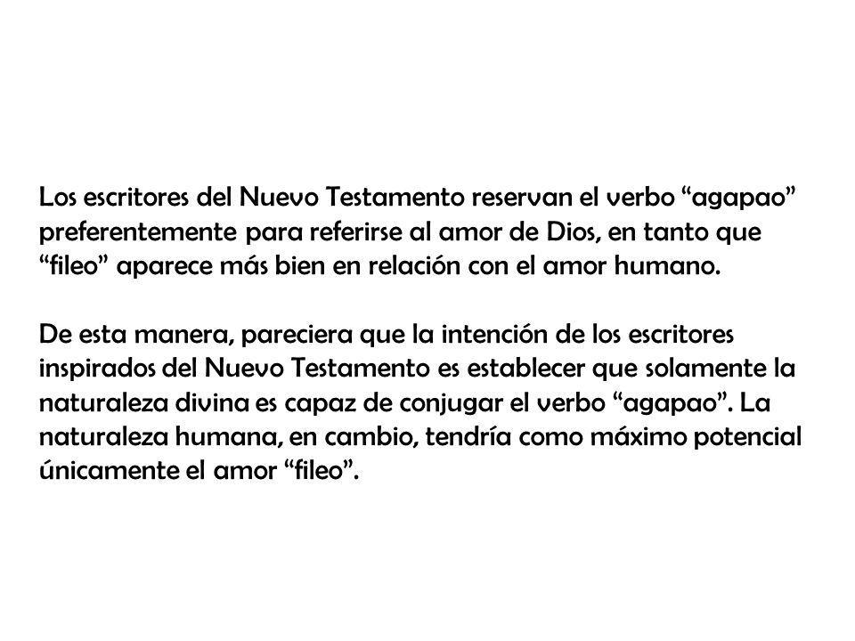 Los escritores del Nuevo Testamento reservan el verbo agapao preferentemente para referirse al amor de Dios, en tanto que fileo aparece más bien en relación con el amor humano.