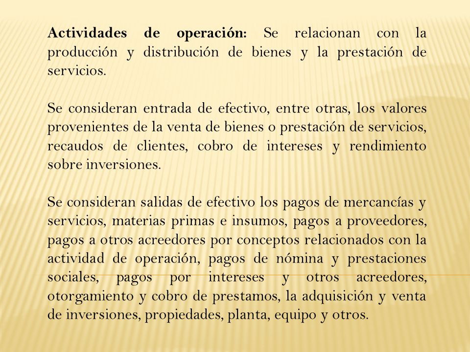 Actividades de operación: Se relacionan con la producción y distribución de bienes y la prestación de servicios.