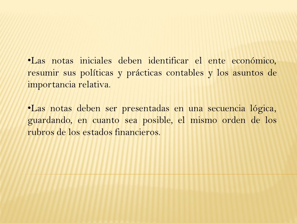 Las notas iniciales deben identificar el ente económico, resumir sus políticas y prácticas contables y los asuntos de importancia relativa.