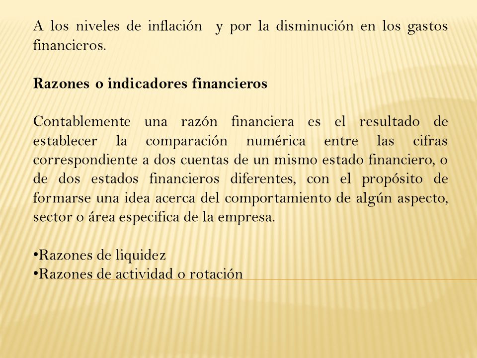 A los niveles de inflación y por la disminución en los gastos financieros.
