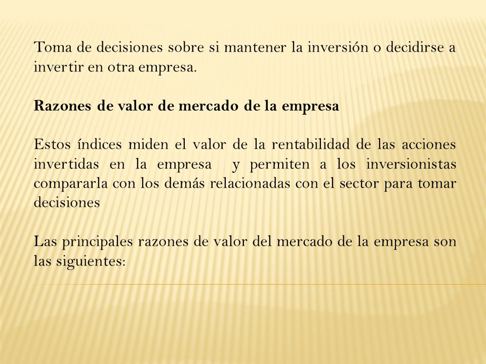 Toma de decisiones sobre si mantener la inversión o decidirse a invertir en otra empresa.