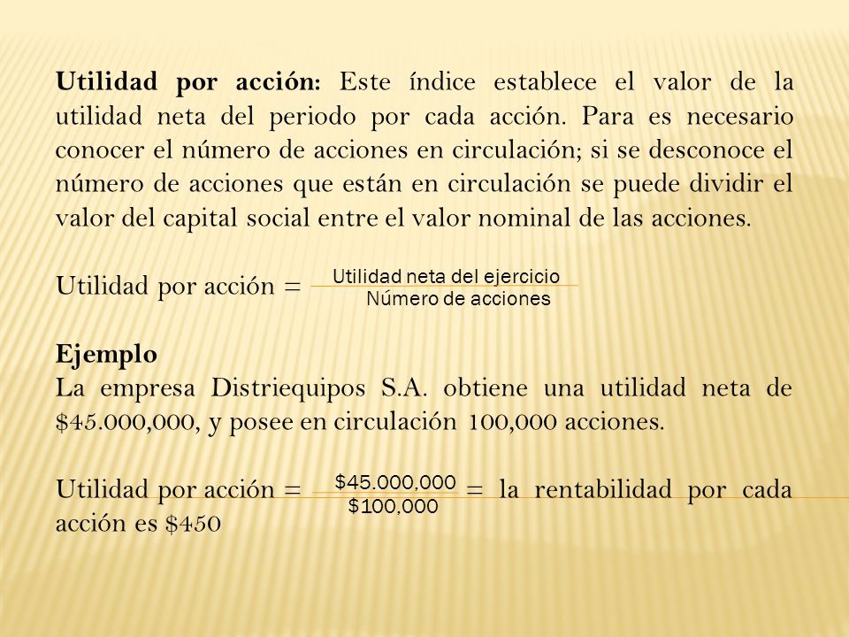 Utilidad por acción = = la rentabilidad por cada acción es $450