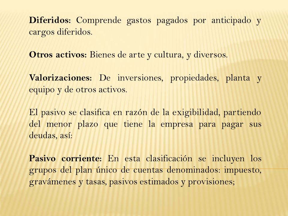 Diferidos: Comprende gastos pagados por anticipado y cargos diferidos.