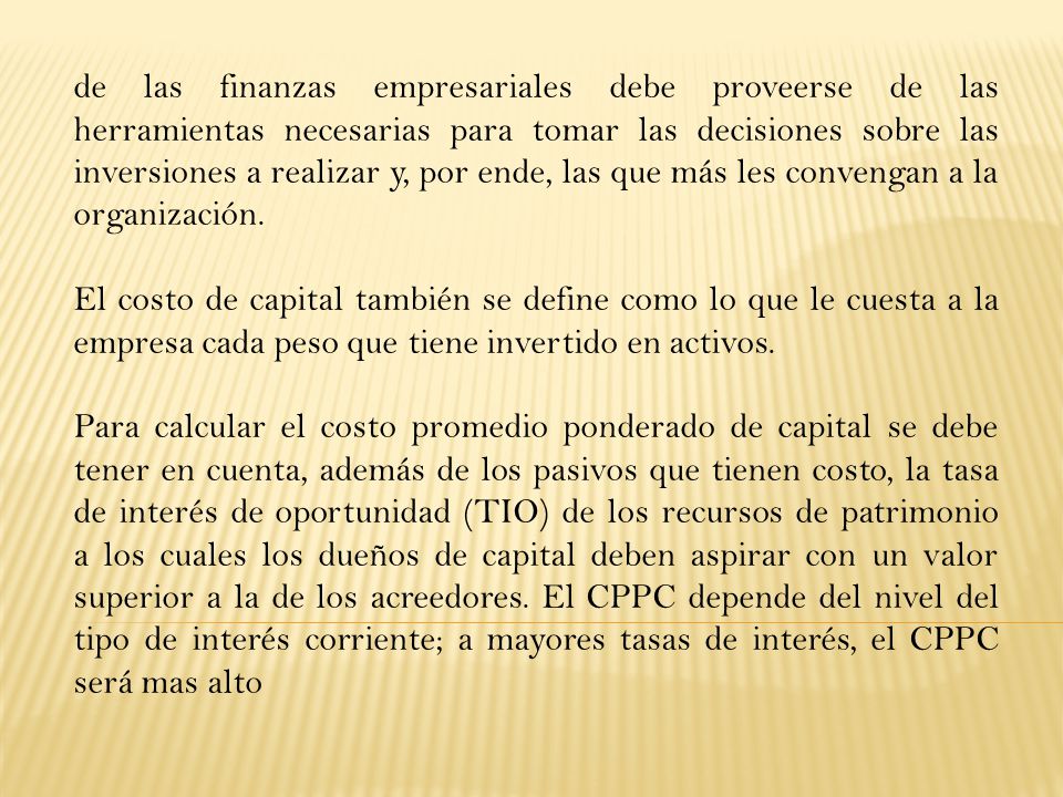 de las finanzas empresariales debe proveerse de las herramientas necesarias para tomar las decisiones sobre las inversiones a realizar y, por ende, las que más les convengan a la organización.