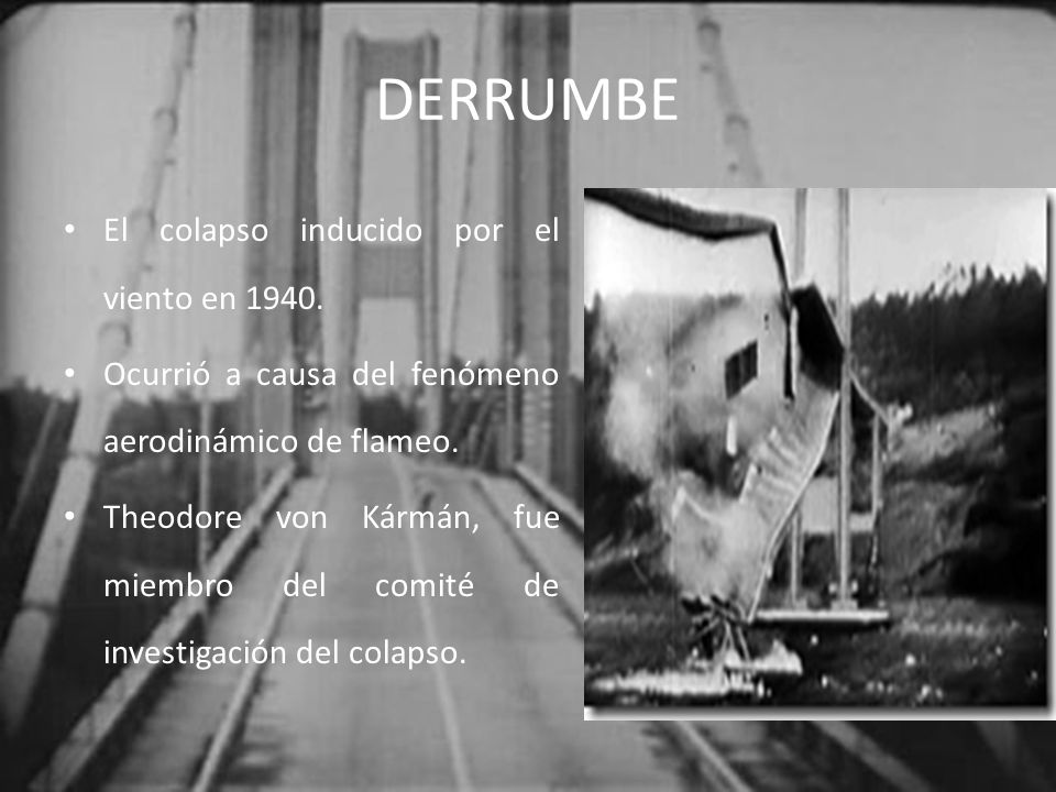 DERRUMBE El colapso inducido por el viento en 1940.
