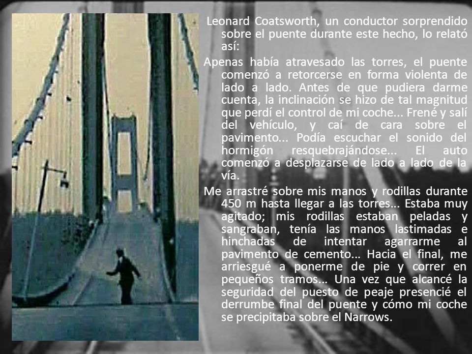 Leonard Coatsworth, un conductor sorprendido sobre el puente durante este hecho, lo relató así: