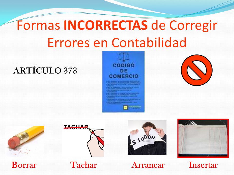 Formas INCORRECTAS de Corregir Errores en Contabilidad