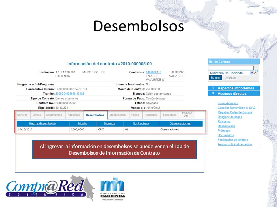 Desembolsos Al ingresar la información en desembolsos se puede ver en el Tab de Desembolsos de Información de Contrato.