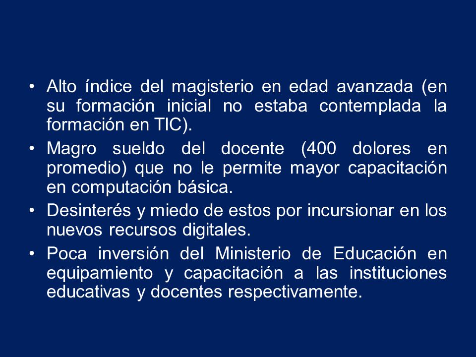 Alto índice del magisterio en edad avanzada (en su formación inicial no estaba contemplada la formación en TIC).