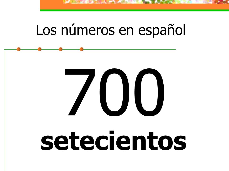 Los números en español 700 setecientos