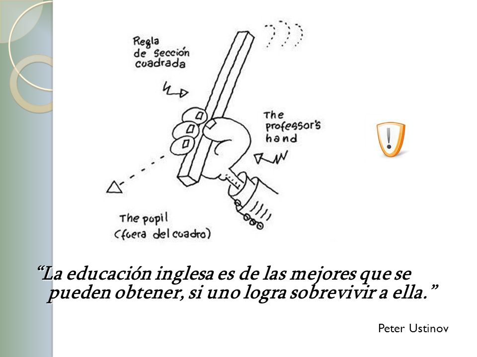 La educación inglesa es de las mejores que se pueden obtener, si uno logra sobrevivir a ella.