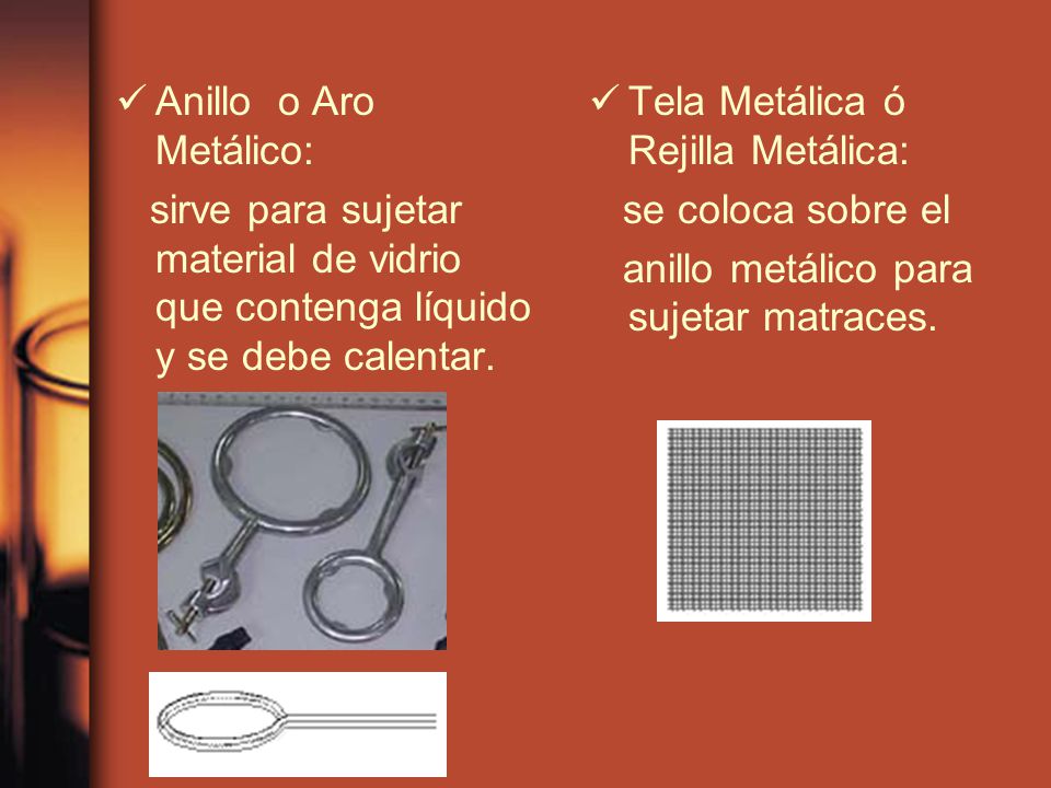 Anillo o Aro Metálico: sirve para sujetar material de vidrio que contenga líquido y se debe calentar.