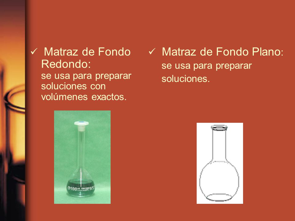Matraz de Fondo Redondo: se usa para preparar soluciones con volúmenes exactos.