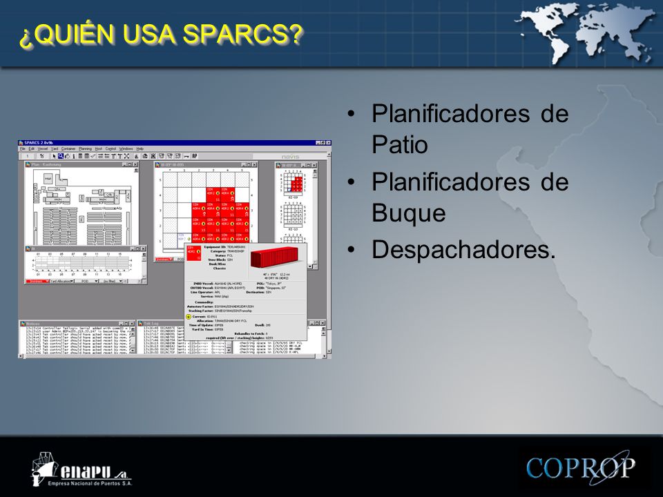 ¿QUIÉN USA SPARCS Planificadores de Patio Planificadores de Buque Despachadores.