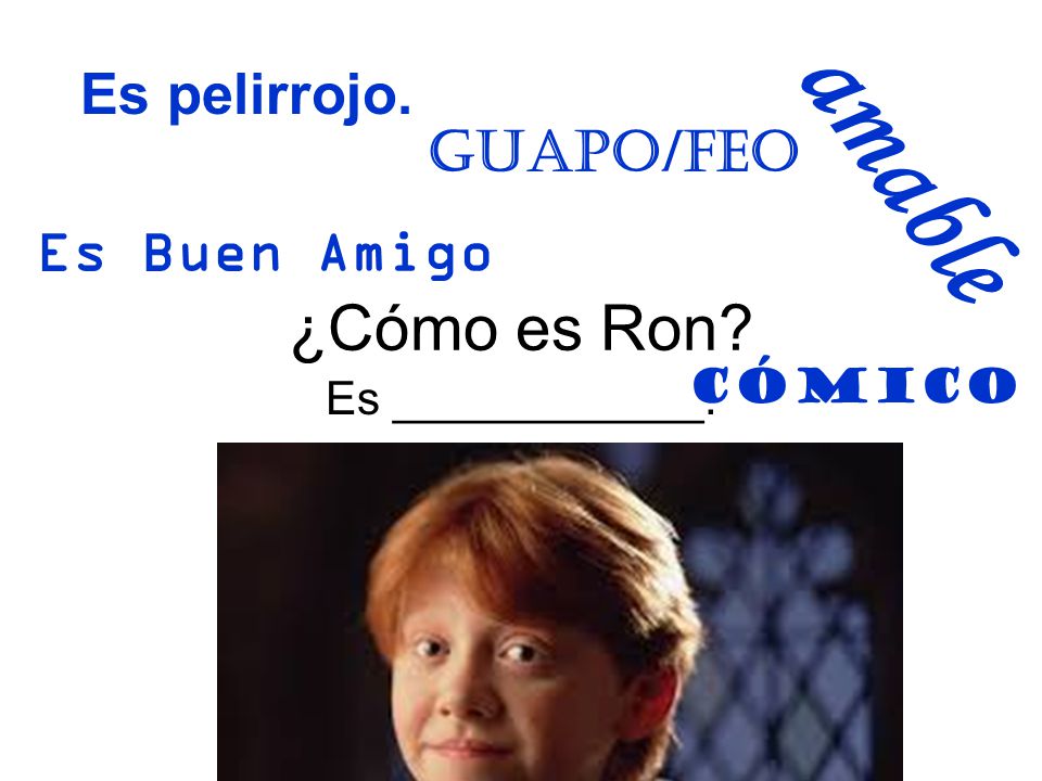 amable ¿Cómo es Ron Es pelirrojo. Guapo/Feo Es Buen Amigo cómico