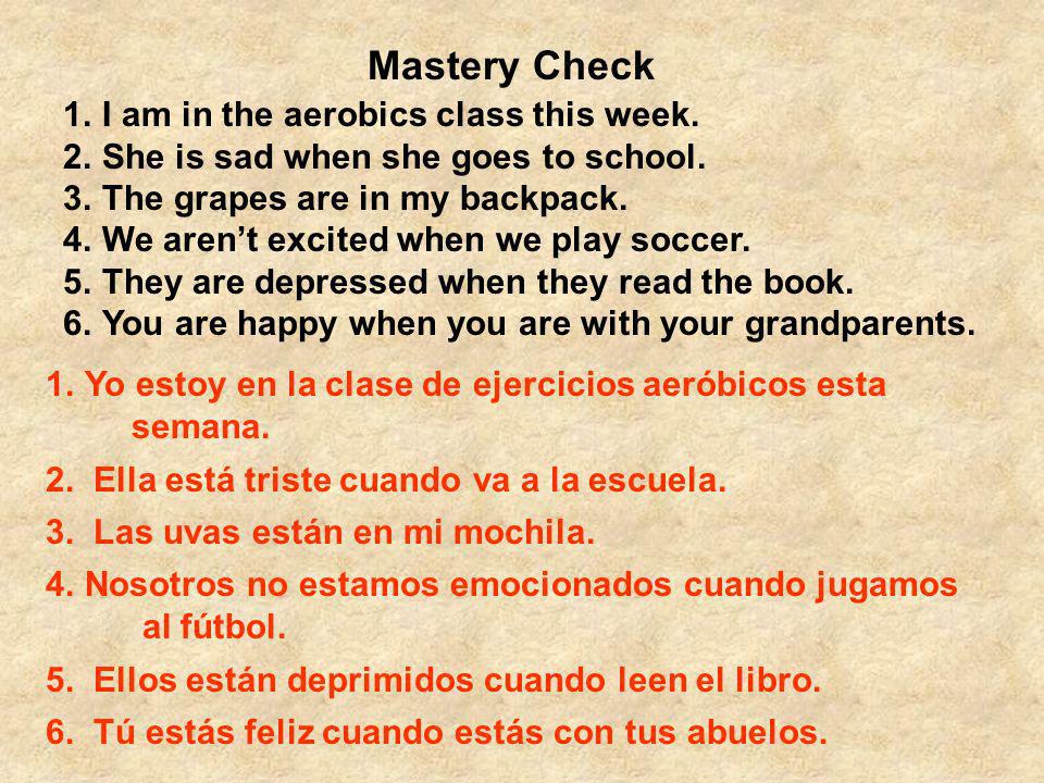 Mastery Check I am in the aerobics class this week.