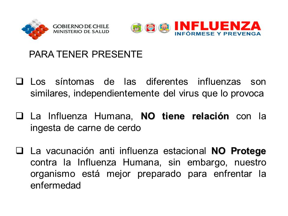 PARA TENER PRESENTE Los síntomas de las diferentes influenzas son similares, independientemente del virus que lo provoca.