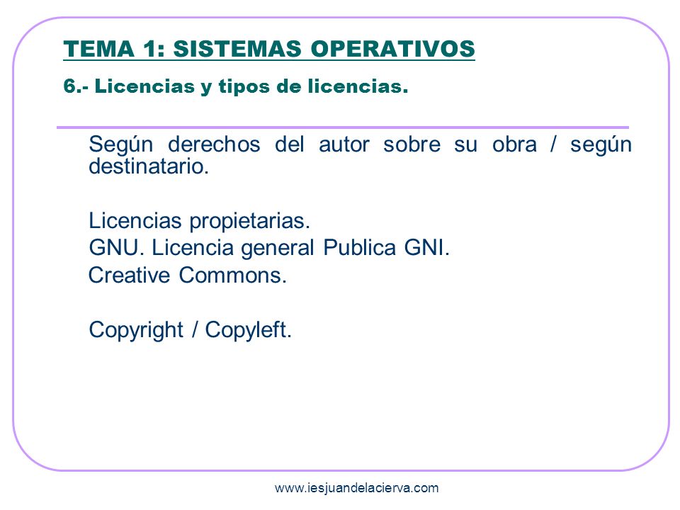 TEMA 1: SISTEMAS OPERATIVOS 6.- Licencias y tipos de licencias.