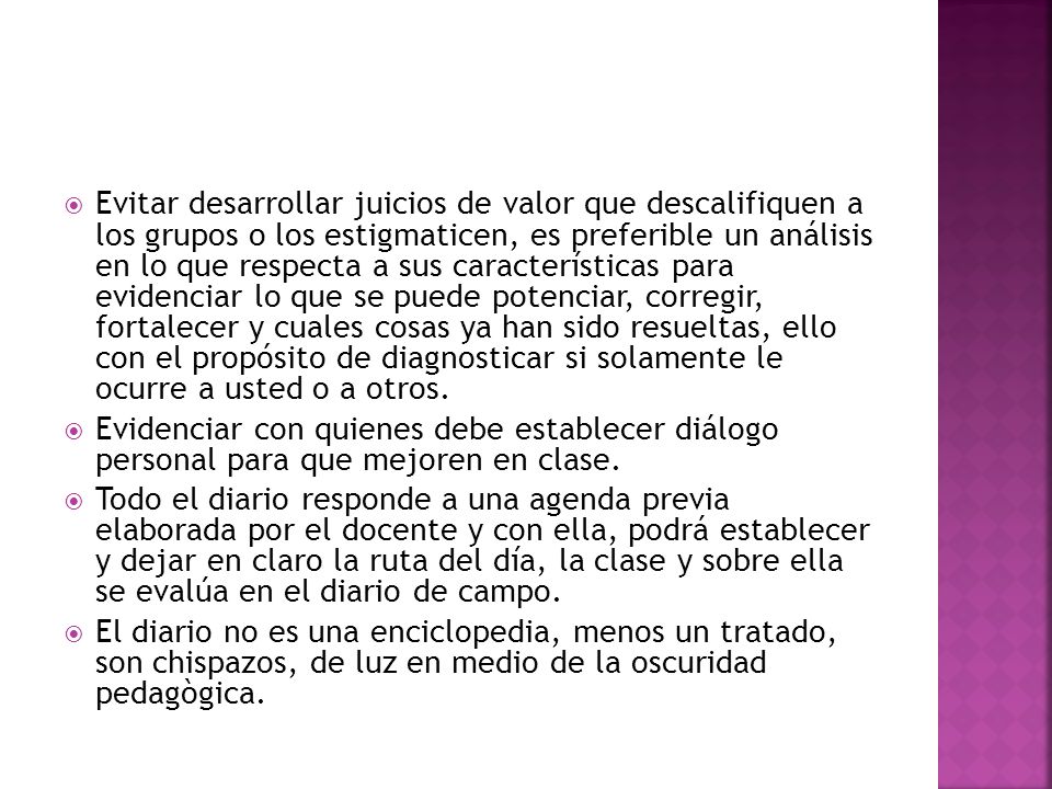 Evitar desarrollar juicios de valor que descalifiquen a los grupos o los estigmaticen, es preferible un análisis en lo que respecta a sus características para evidenciar lo que se puede potenciar, corregir, fortalecer y cuales cosas ya han sido resueltas, ello con el propósito de diagnosticar si solamente le ocurre a usted o a otros.