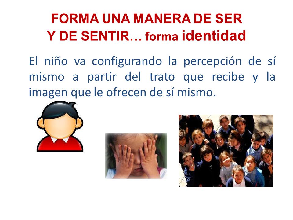 FORMA UNA MANERA DE SER Y DE SENTIR… forma identidad