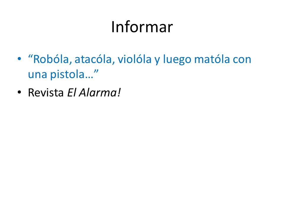 Informar Robóla, atacóla, violóla y luego matóla con una pistola…