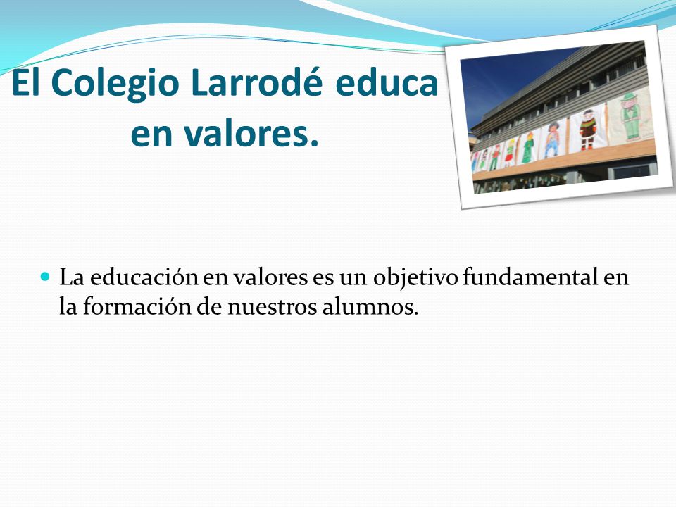El Colegio Larrodé educa en valores.