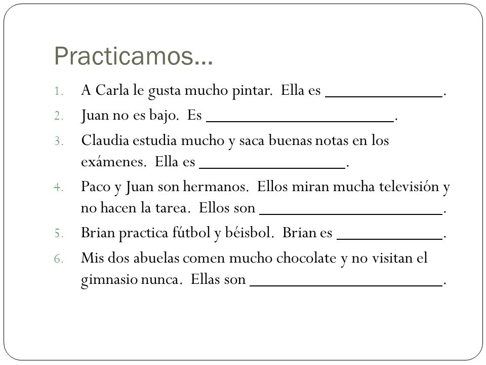 Practicamos… A Carla le gusta mucho pintar. Ella es .