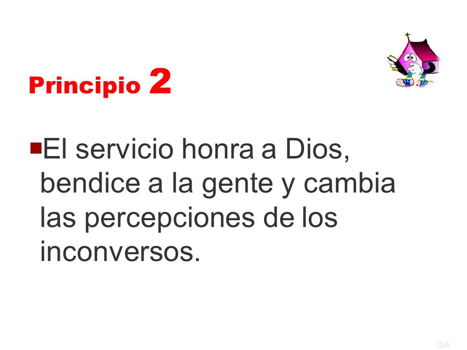 Principio 2 El servicio honra a Dios, bendice a la gente y cambia las percepciones de los inconversos.