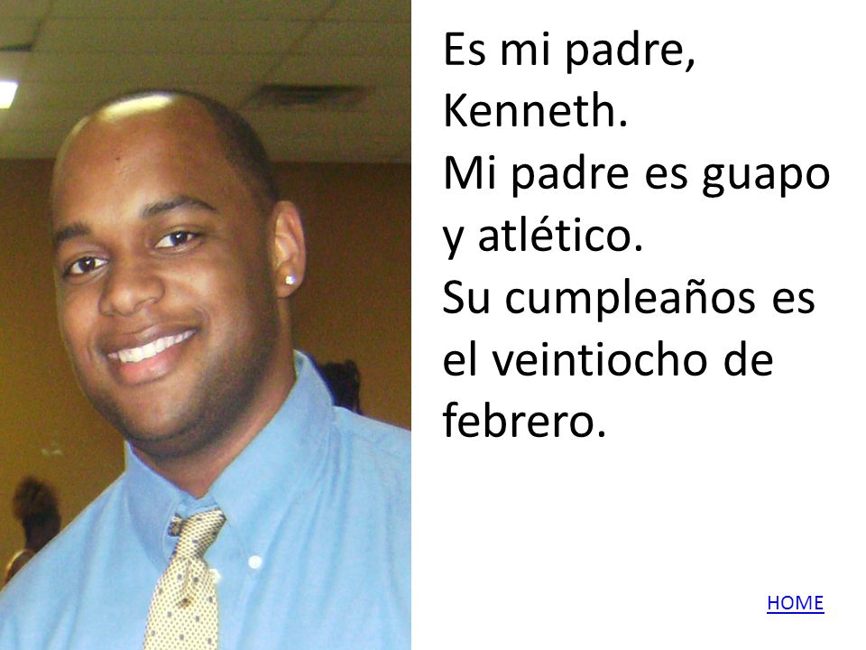Es mi padre, Kenneth. Mi padre es guapo y atlético