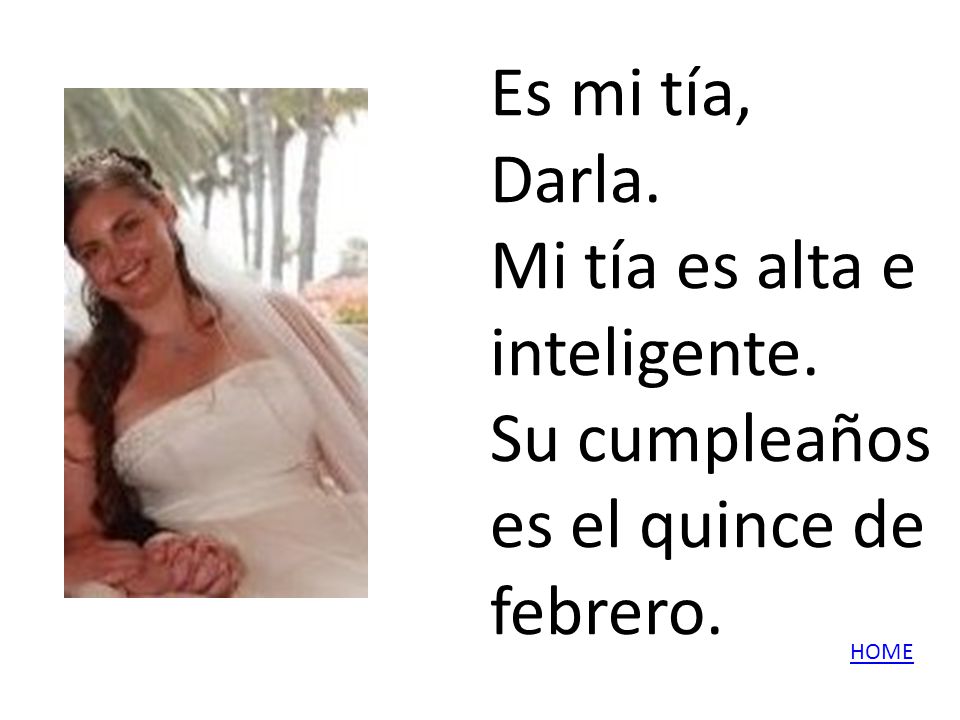 Es mi tía, Darla. Mi tía es alta e inteligente