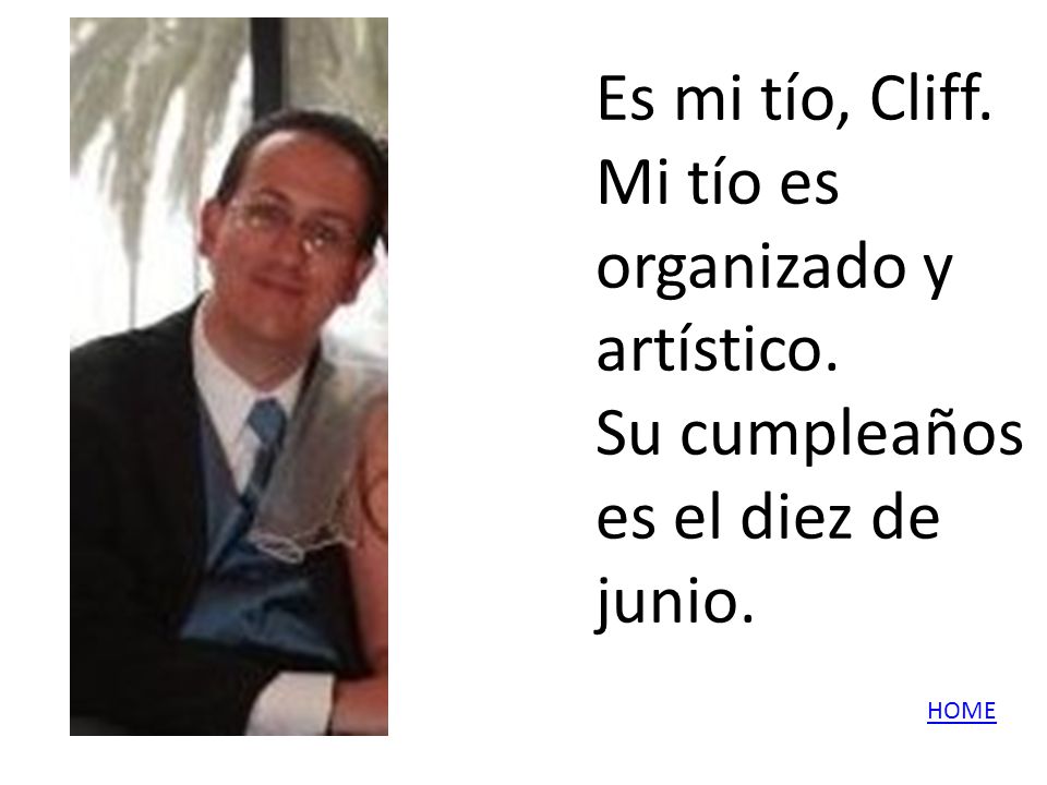 Es mi tío, Cliff. Mi tío es organizado y artístico