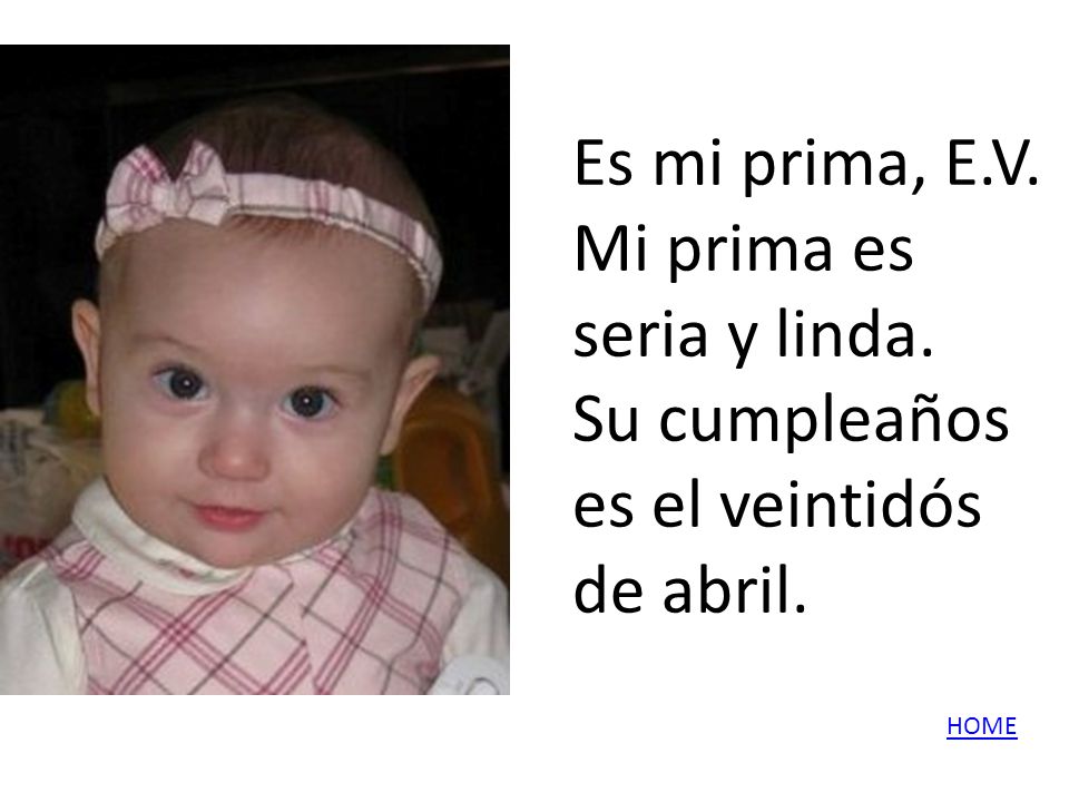 Es mi prima, E. V. Mi prima es seria y linda