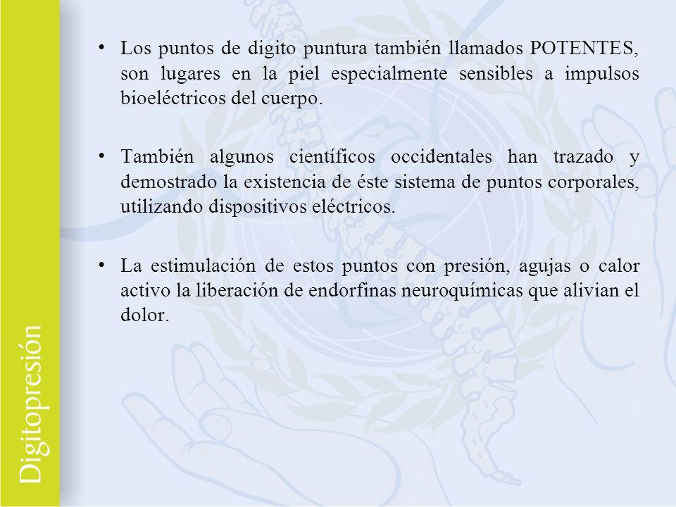 Los puntos de digito puntura también llamados POTENTES, son lugares en la piel especialmente sensibles a impulsos bioeléctricos del cuerpo.