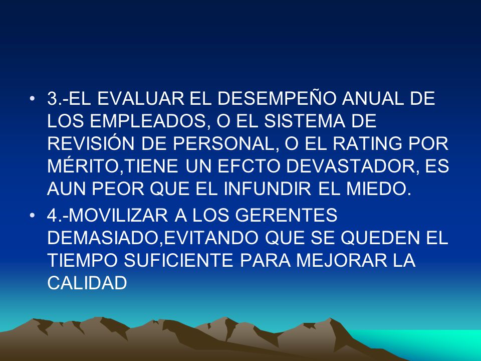 3.-EL EVALUAR EL DESEMPEÑO ANUAL DE LOS EMPLEADOS, O EL SISTEMA DE REVISIÓN DE PERSONAL, O EL RATING POR MÉRITO,TIENE UN EFCTO DEVASTADOR, ES AUN PEOR QUE EL INFUNDIR EL MIEDO.