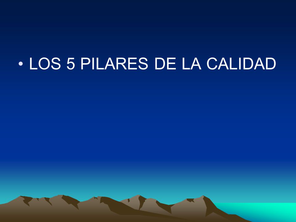 LOS 5 PILARES DE LA CALIDAD