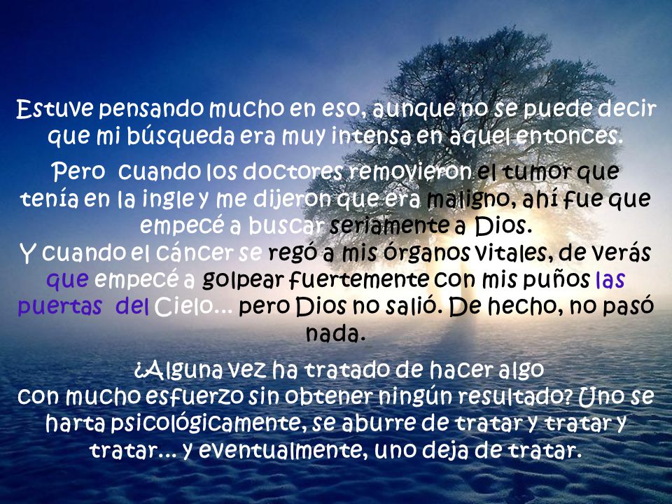 Estuve pensando mucho en eso, aunque no se puede decir que mi búsqueda era muy intensa en aquel entonces.