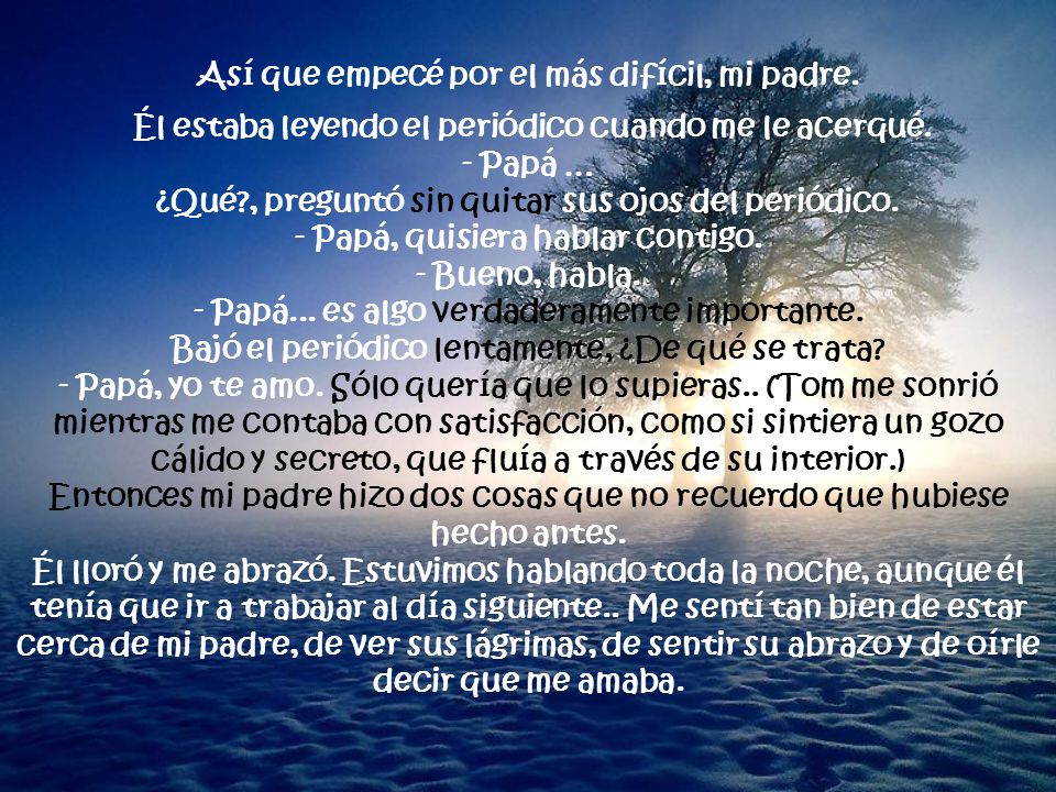 Así que empecé por el más difícil, mi padre.