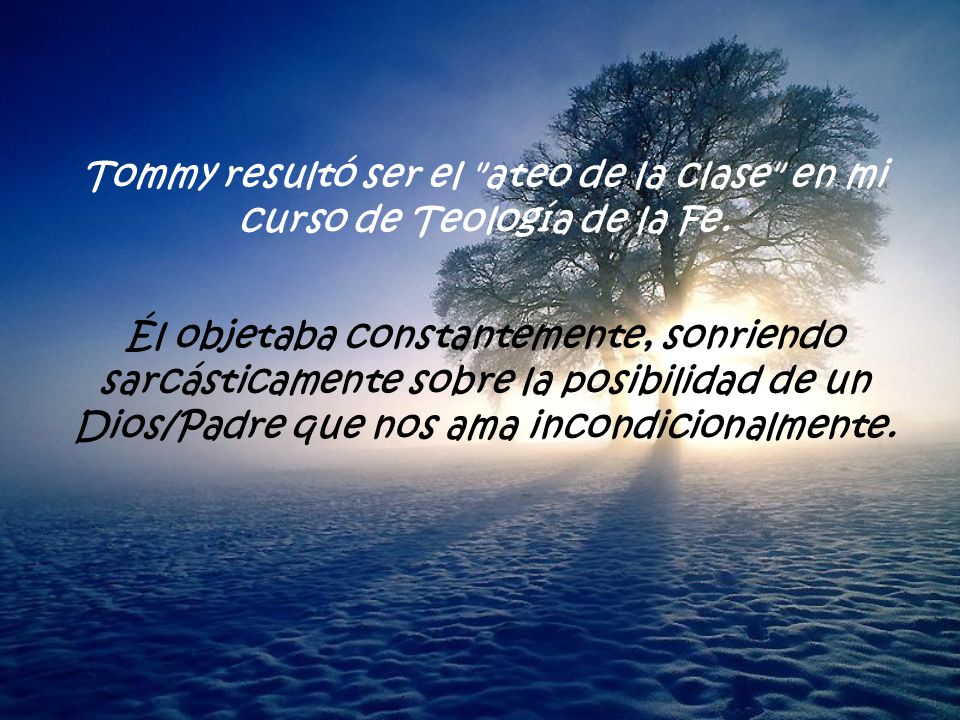 Tommy resultó ser el ateo de la clase en mi curso de Teología de la Fe.