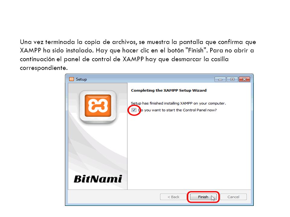 Una vez terminada la copia de archivos, se muestra la pantalla que confirma que XAMPP ha sido instalado.