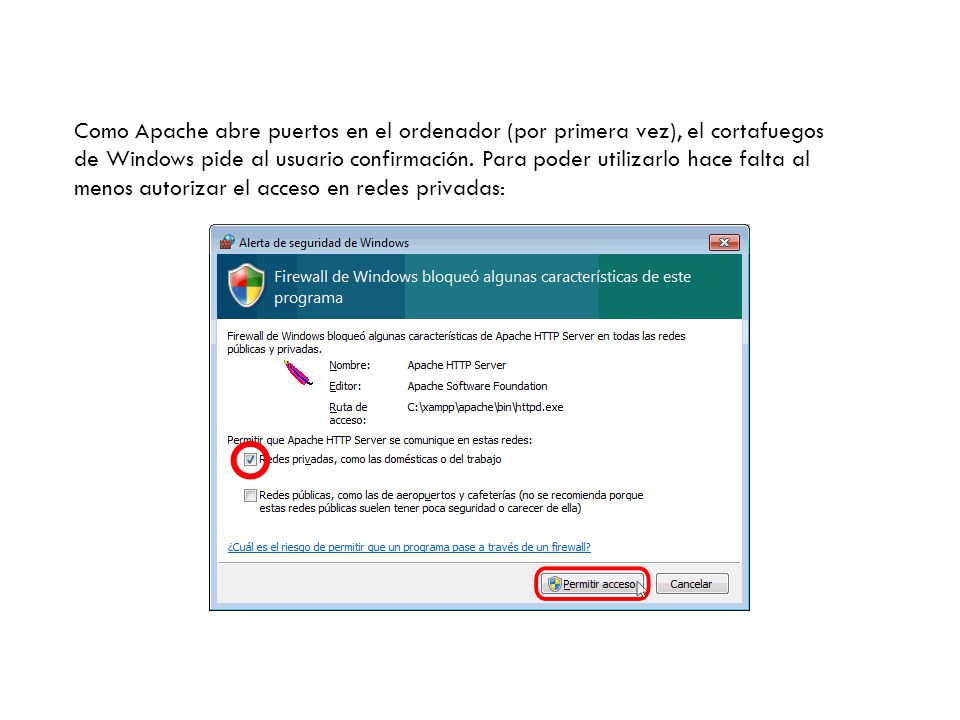 Como Apache abre puertos en el ordenador (por primera vez), el cortafuegos de Windows pide al usuario confirmación.