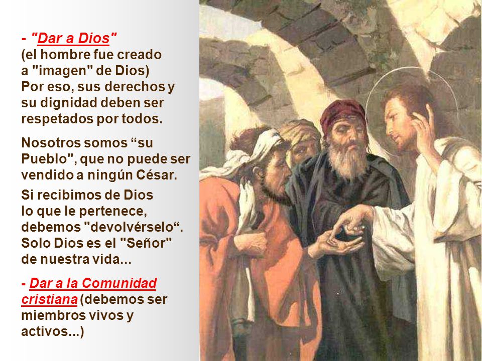 - Dar a Dios (el hombre fue creado a imagen de Dios)