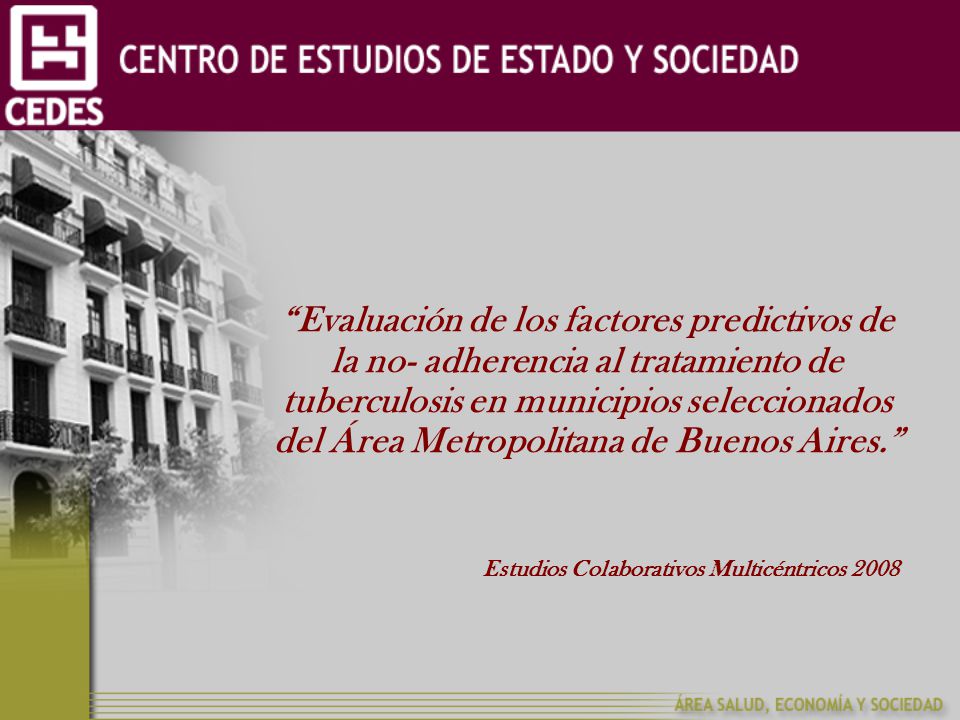 Evaluación de los factores predictivos de la no- adherencia al tratamiento de tuberculosis en municipios seleccionados del Área Metropolitana de Buenos Aires.