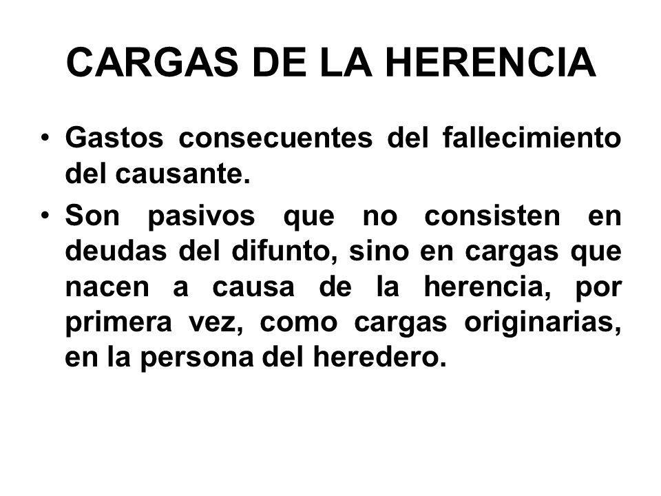 CARGAS DE LA HERENCIA Gastos consecuentes del fallecimiento del causante.