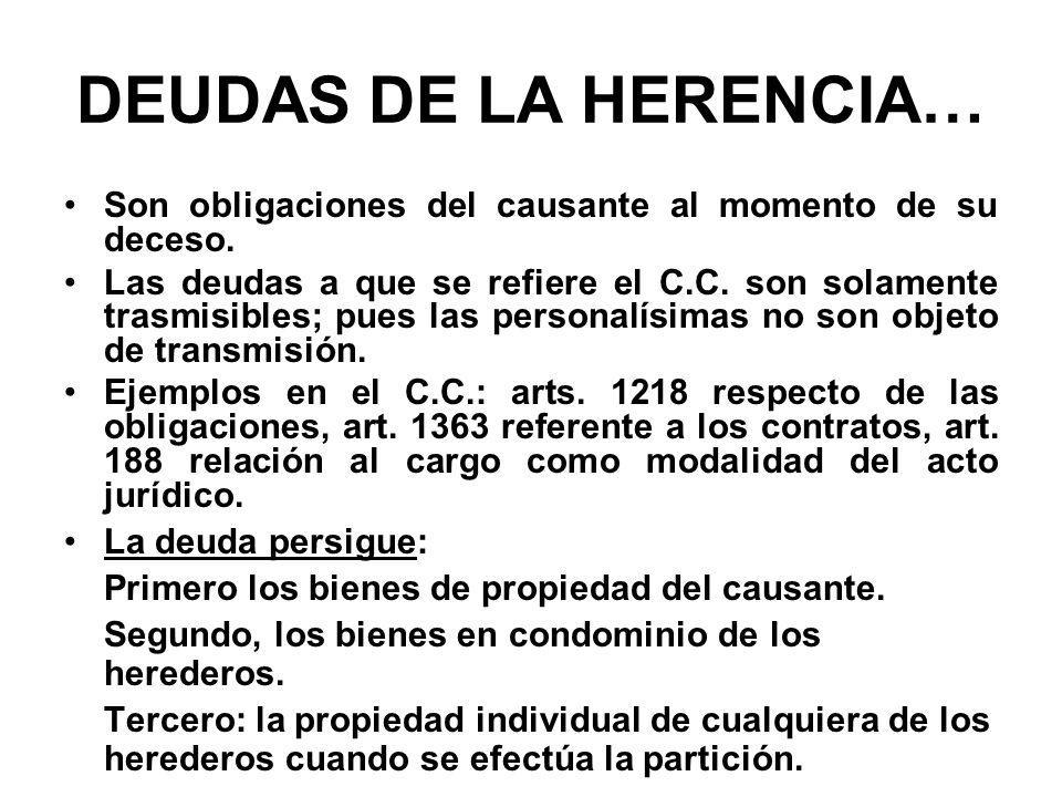 DEUDAS DE LA HERENCIA… Son obligaciones del causante al momento de su deceso.