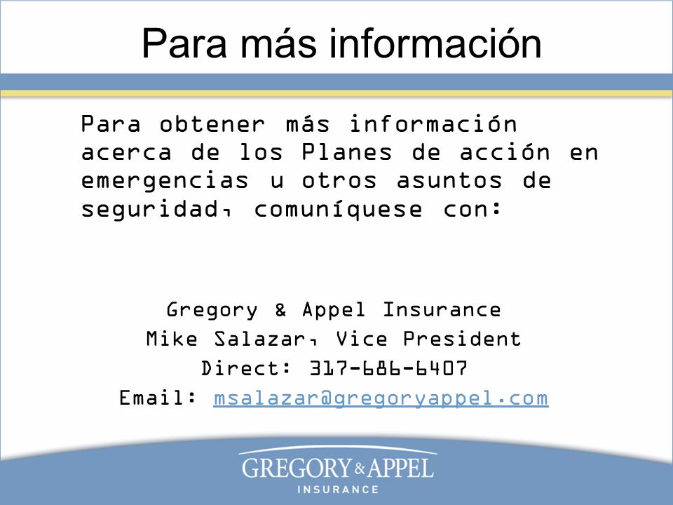 Para más información Para obtener más información acerca de los Planes de acción en emergencias u otros asuntos de seguridad, comuníquese con: