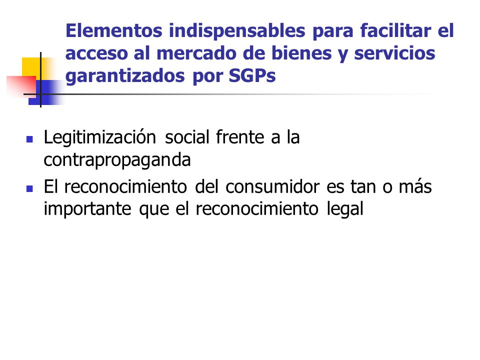 Elementos indispensables para facilitar el acceso al mercado de bienes y servicios garantizados por SGPs