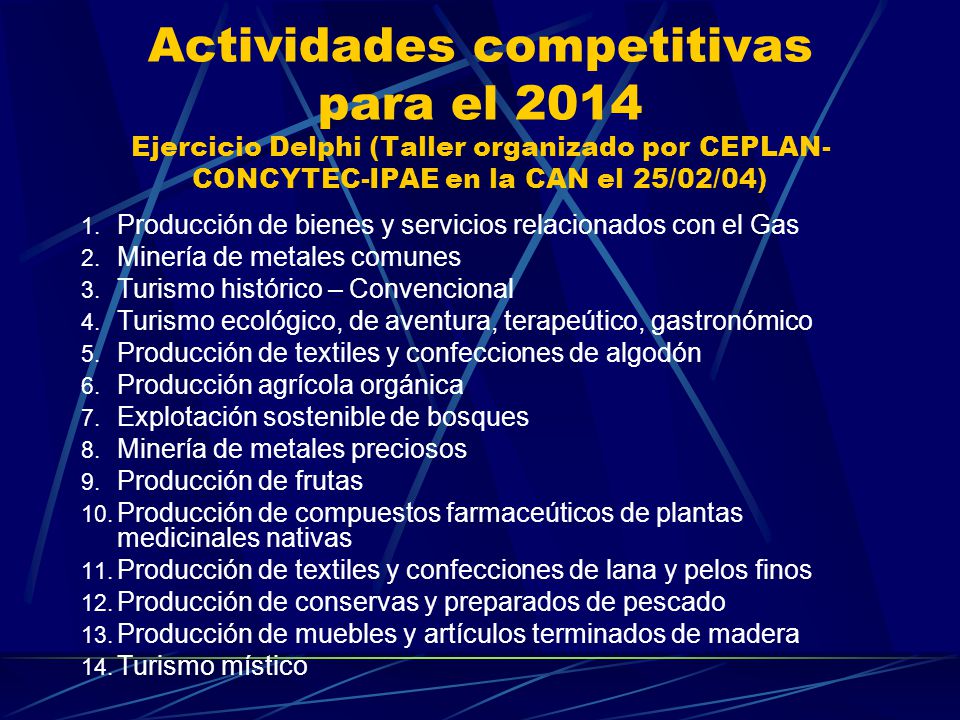 Actividades competitivas para el 2014 Ejercicio Delphi (Taller organizado por CEPLAN-CONCYTEC-IPAE en la CAN el 25/02/04)