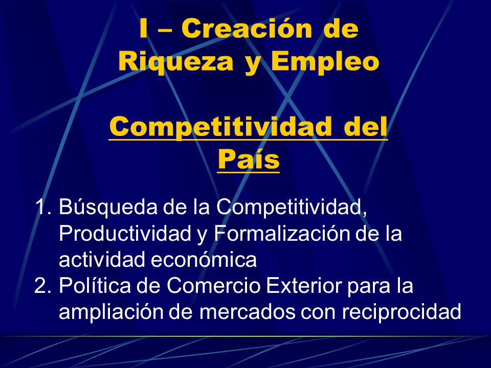 I – Creación de Riqueza y Empleo Competitividad del País
